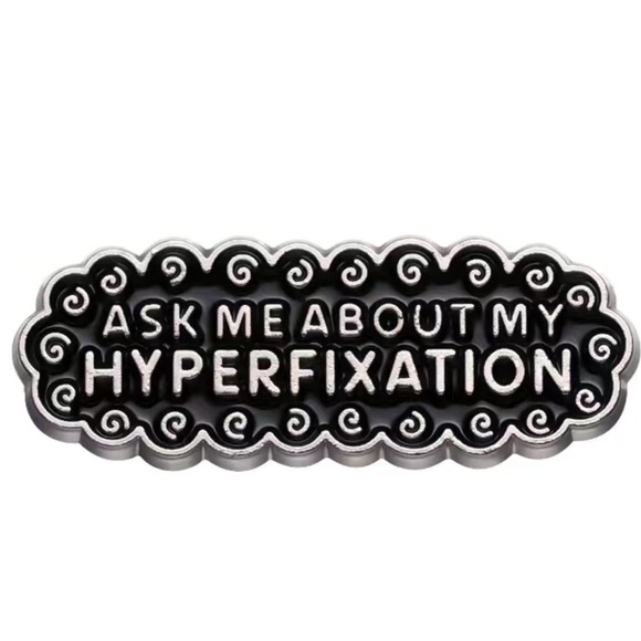3/$25 “Ask Me About My Hyperfixation” UNISEX Pin Badge Brooch - Picture 1 of 8